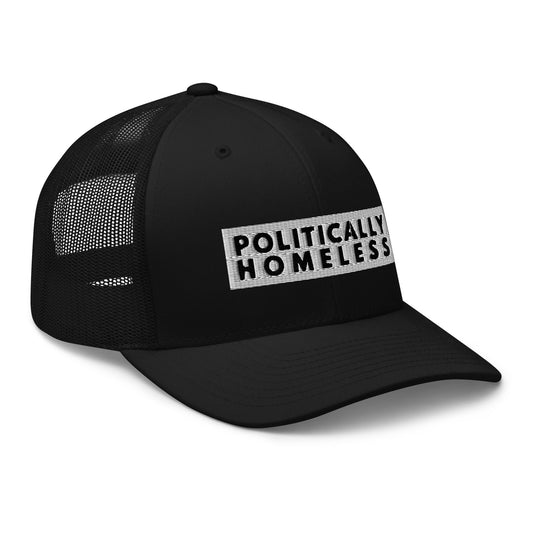 Black/ White cap , Politically Homeless Trucker Hat