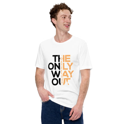 the only way out t-shirt